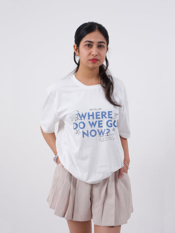 Unisex White WHERE WE DO WE GO NOW Oversized T-shirt